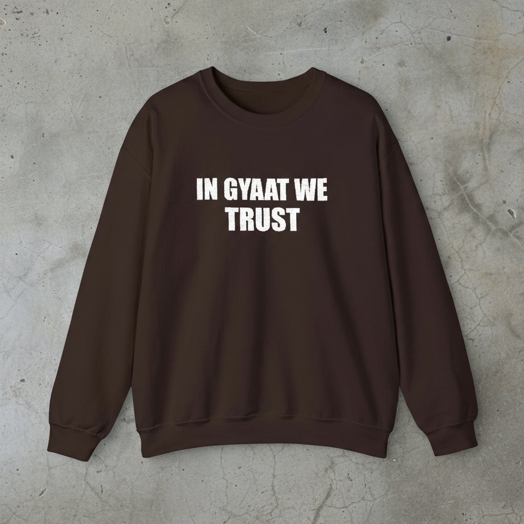 In gyaat we trust sweatshirt