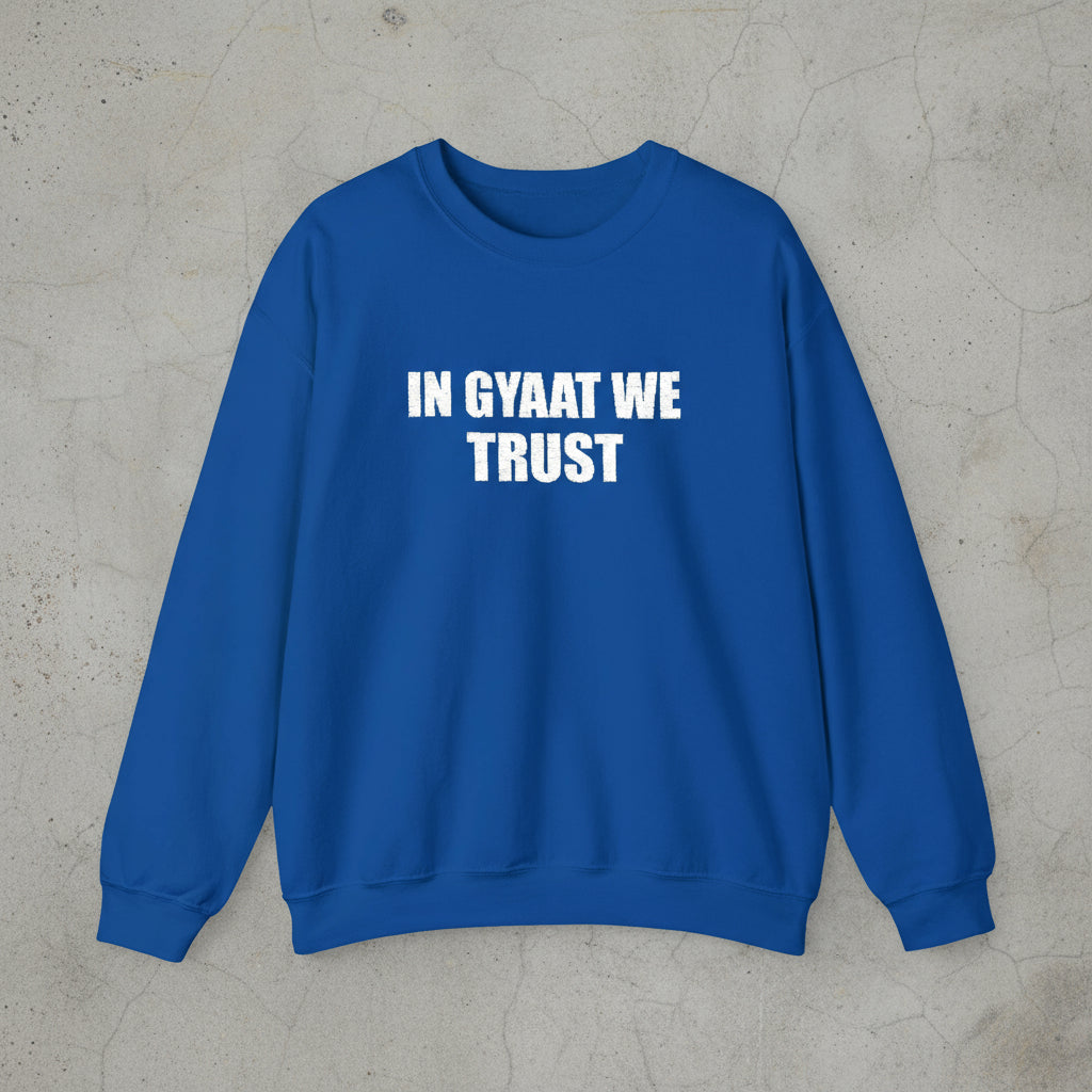 In gyaat we trust sweatshirt