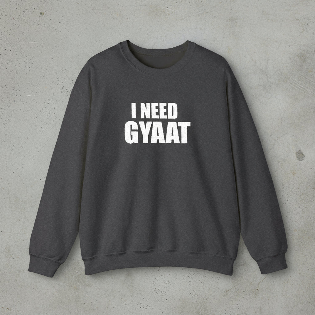 I need gyatt sweatshirts