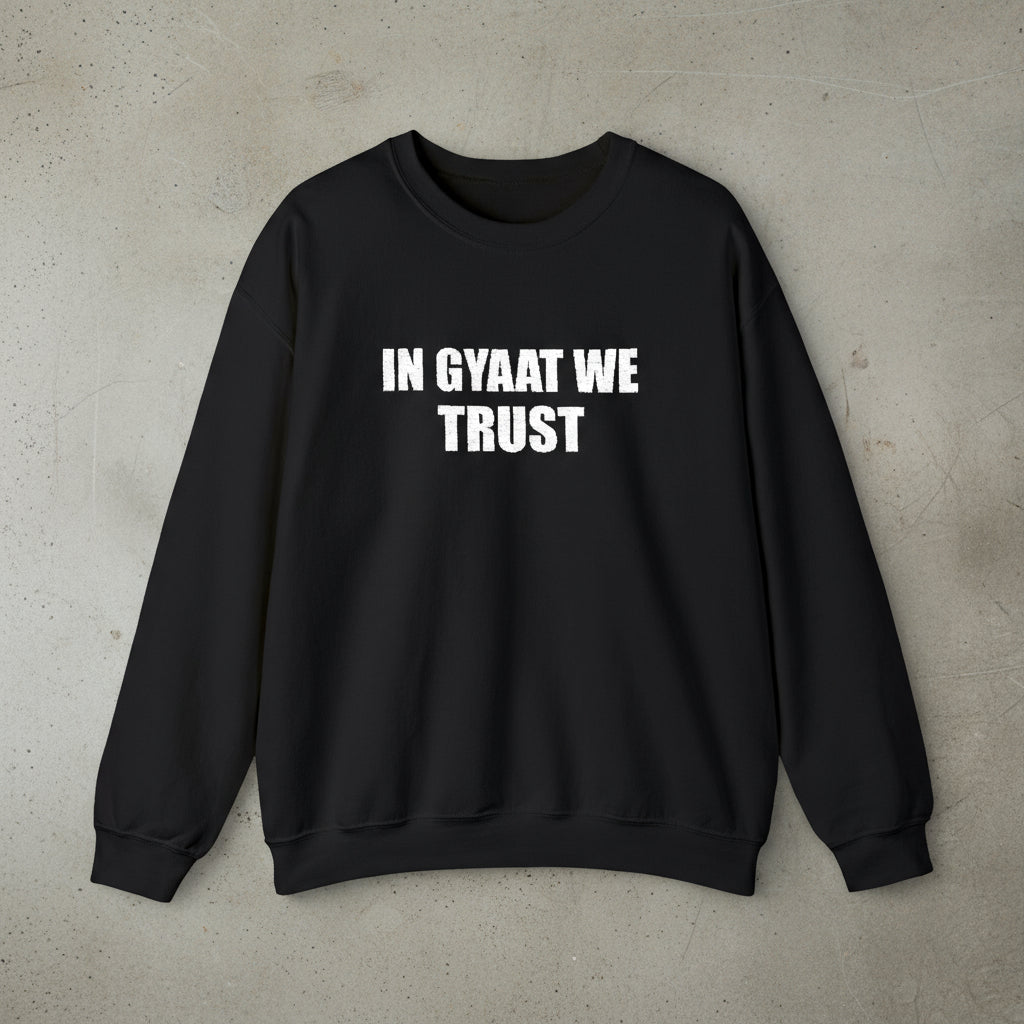 In gyaat we trust sweatshirt