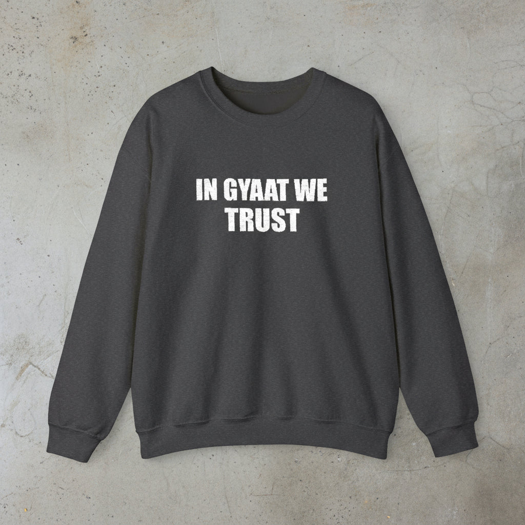 In gyaat we trust sweatshirt