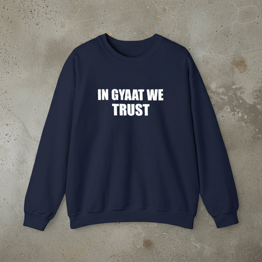In gyaat we trust sweatshirt