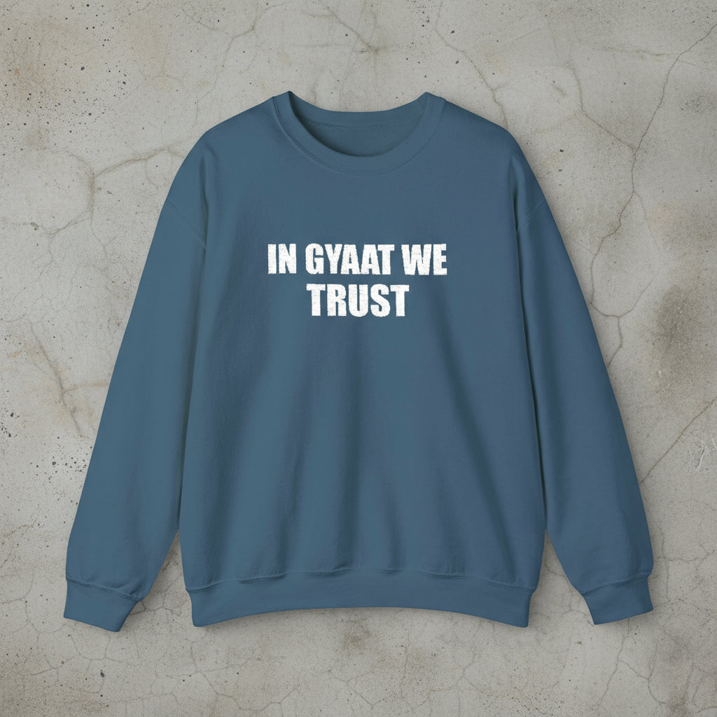 In gyaat we trust sweatshirt